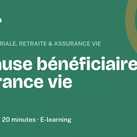 Formation La clause bénéficiaire en assurance vie, 20 minutes