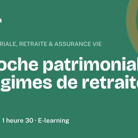 Formation Approche patrimoniale, les régimes de retraite, 1 heure 30