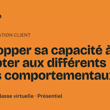 Formation Développer sa capacité à s’adapter aux différents profils comportementaux Formation Développer sa capacité à s’adapter aux différents profils comportementaux, 3 heures 30
