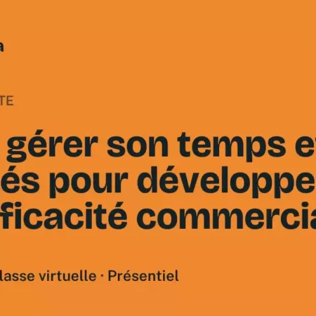 Formation Mieux gérer son temps et ses priorités pour développer son efficacité commerciale, 3 heures 30