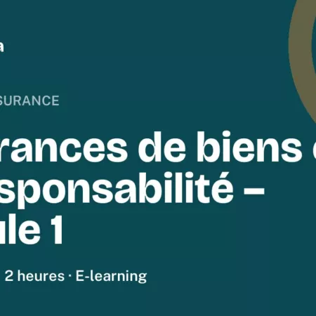 Formation Assurances de biens et de responsabilité – module 1, 2 heures
