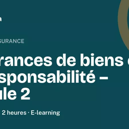 Formation Assurances de biens et de responsabilité – module 2, 2 heures