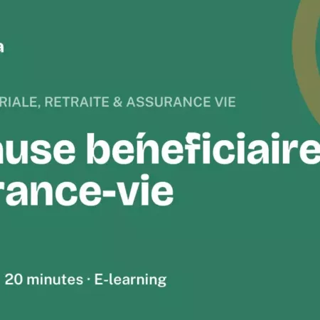 Formation La clause bénéficiaire en assurance-vie Formation La clause bénéficiaire en assurance-vie, 20 minutes
